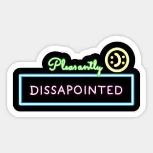 NEON SIGN Pleasantly disappointed - a colorful statement Sticker